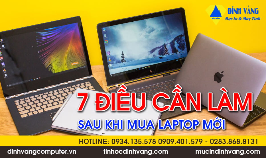 7 ĐIỀU CẦN LÀM KHI MUA LAPTOP MỚI