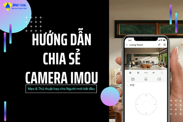 Hướng Dẫn Cách Chia Sẻ Camera Imou Tất Tần Tật Từ A Đến Z 2023