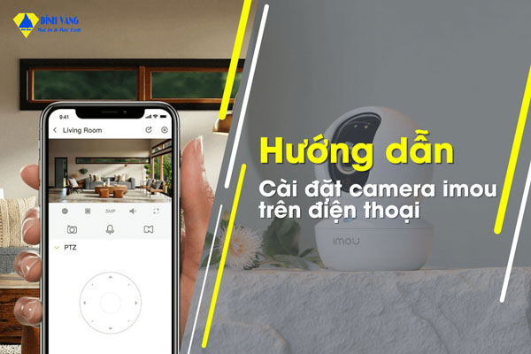 Cách Cài Đặt Camera Imou Trên Điện Thoại Dễ Dàng Với Hướng Dẫn Chi Tiết Từ A đến Z