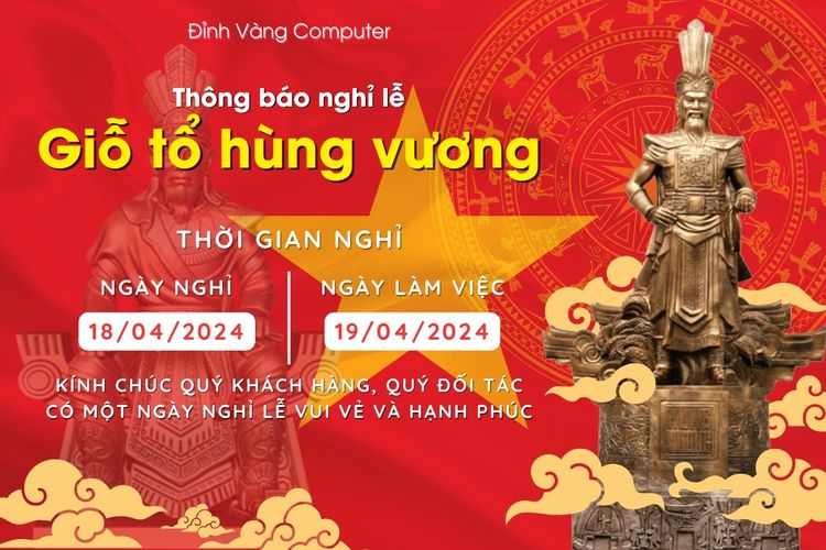 ĐỈNH VÀNG COMPUTER THÔNG BÁO LỊCH NGHỈ LỄ GIỖ TỔ HÙNG VƯƠNG 2024
