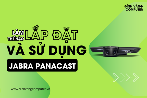 Hướng Dẫn Cài Đặt Và Sử Dụng Camera Hội Nghị Jabra Panacast Chi Tiết Nhất