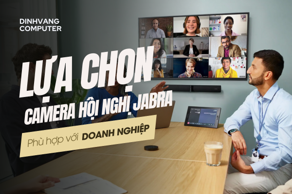 Hướng Dẫn Lựa Chọn Camera Hội Nghị Jabra Phù Hợp Cho Doanh Nghiệp
