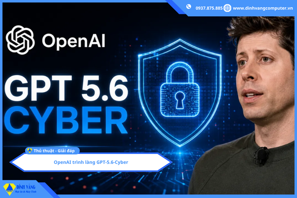 OpenAI trình làng GPT-5.6-Cyber, tăng sức mạnh phòng thủ trước các cuộc tấn công bằng AI