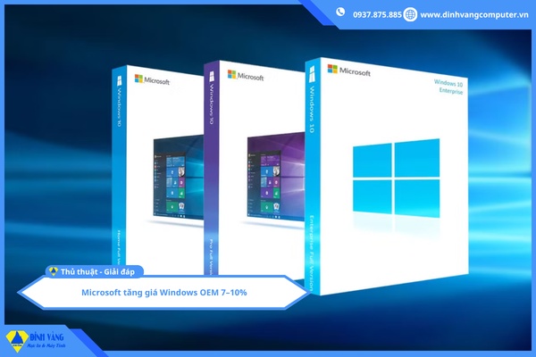 Microsoft tăng giá Windows OEM 7–10% | Giá PC có thể tăng thêm 5% trong quý 3/2026