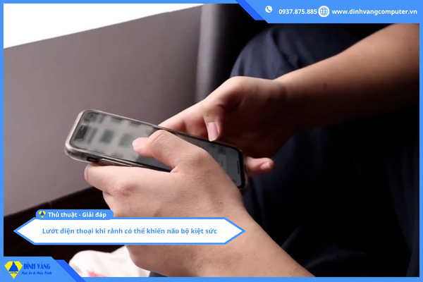 Lướt điện thoại khi rảnh có thể khiến não bộ kiệt sức, giảm khả năng tập trung