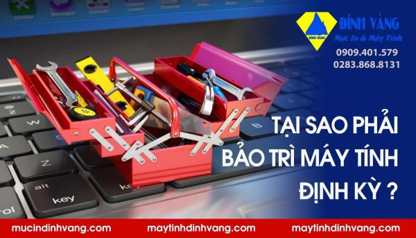 TẠI SAO CẦN PHẢI BẢO TRÌ MÁY TÍNH ĐỊNH KÌ? 2 TẠI SAO CẦN PHẢI BẢO TRÌ MÁY TÍNH ĐỊNH KÌ?